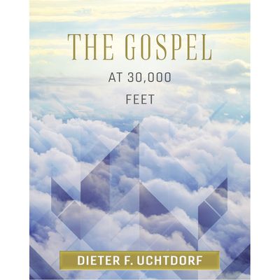 The Gosepl At 30,000 by Dieter F. Uchtdorf, Material: Hardcover