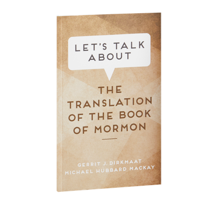 Let&#39;s Talk about the Translation of the Book of Mormon