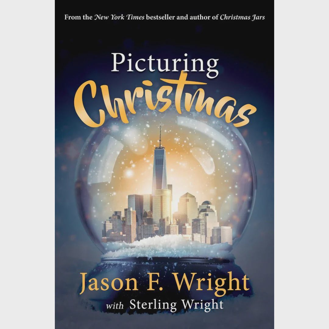 Picturing Christmas by Jason F. Wright and Sterling Wright