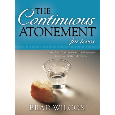 The Continuous Atonement for Teens