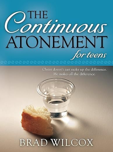 The Continuous Atonement for Teens
