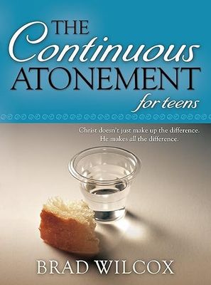 The Continuous Atonement for Teens