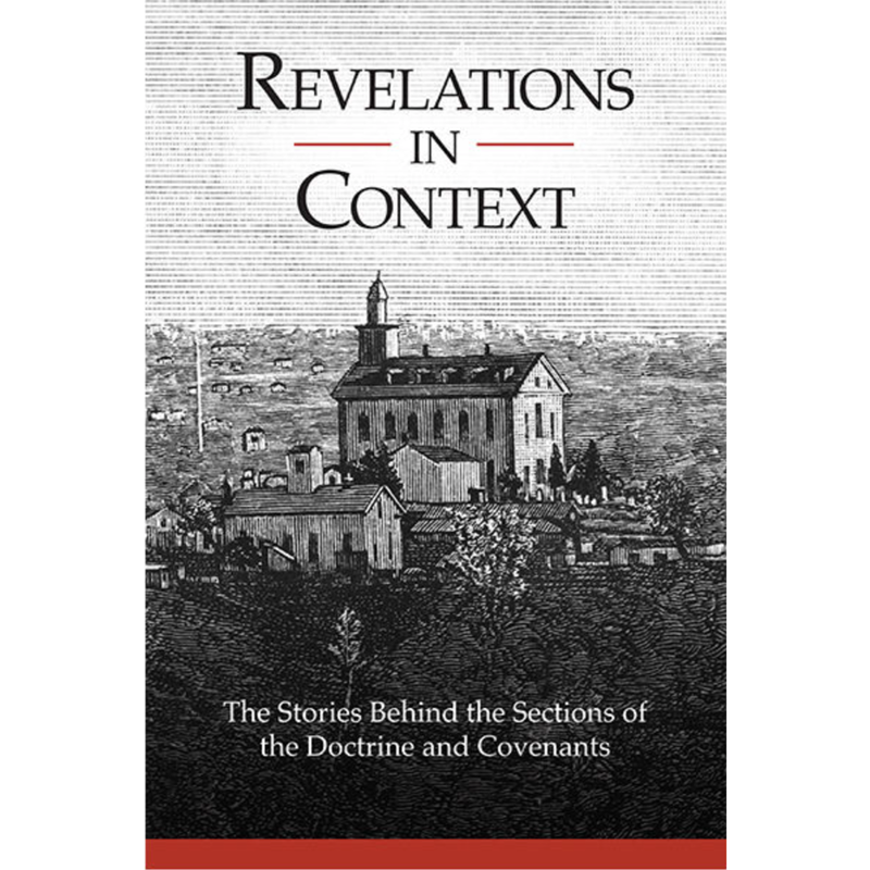 The Doctrine and Covenants Revelations in Context