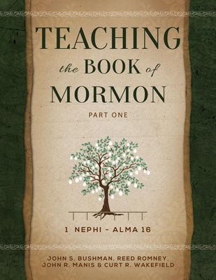 Teaching the Book of Mormon. Part one 1 Nephi - Alma 16