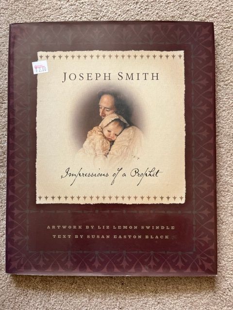 ***PRELOVED/SECOND HAND*** Joseph Smith, Impressions of a Prophet. Artwork, Liz Swindale, Text, Susan Black