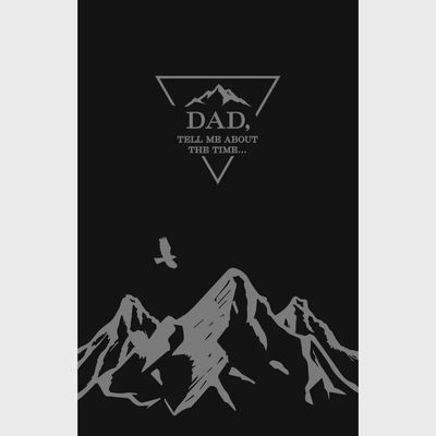 Dad, Tell Me About the Time… Life, Love, and Lessons Learned