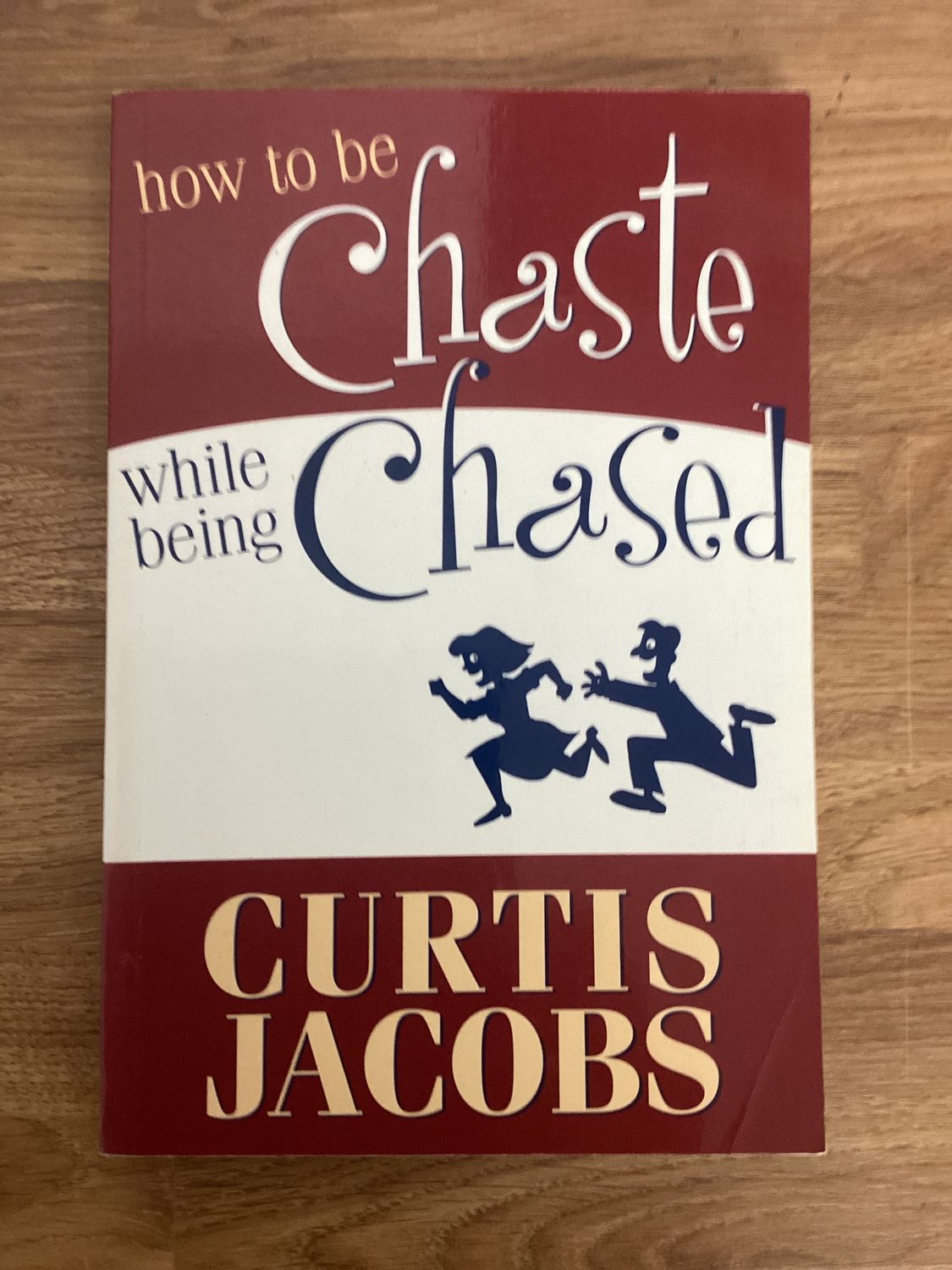 ***PRELOVED/SECOND HAND*** How to be Chaste while being Chased. Curtis Jacobs