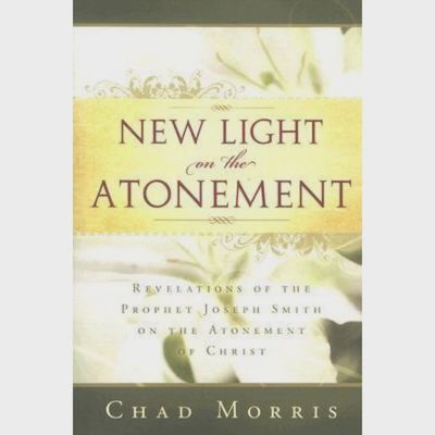 New Light on the Atonement. Chad C. Morris
