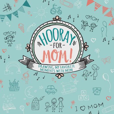 Hooray for Mom - Drawing my favourite moments with mom