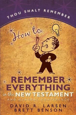 How to Remember Everything in the New Testament and General Conference