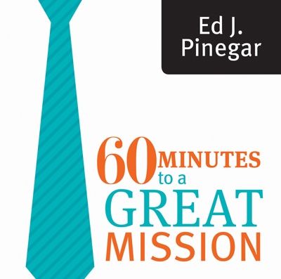 60 Minutes to a Great Mission, Ed J. Pinegar