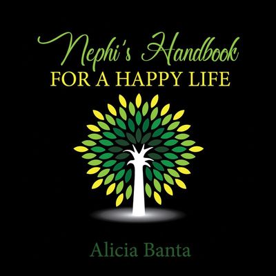 Nephi&#39;s Handbook for a Happy Life