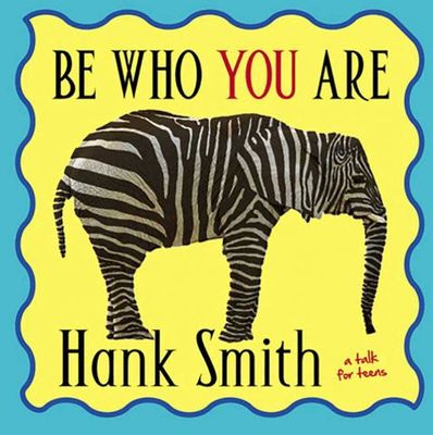 Be Who You Are, Hank Smith. (Talk on CD)