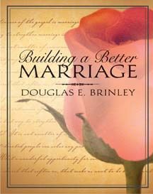 Building a Better Marriage, Douglas E. Brinley. (Talk on CD)