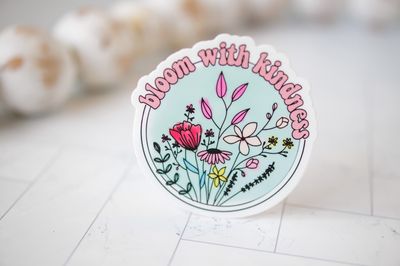 Bloom With Kindness Flowers, Vinyl Sticker, 3x3 in