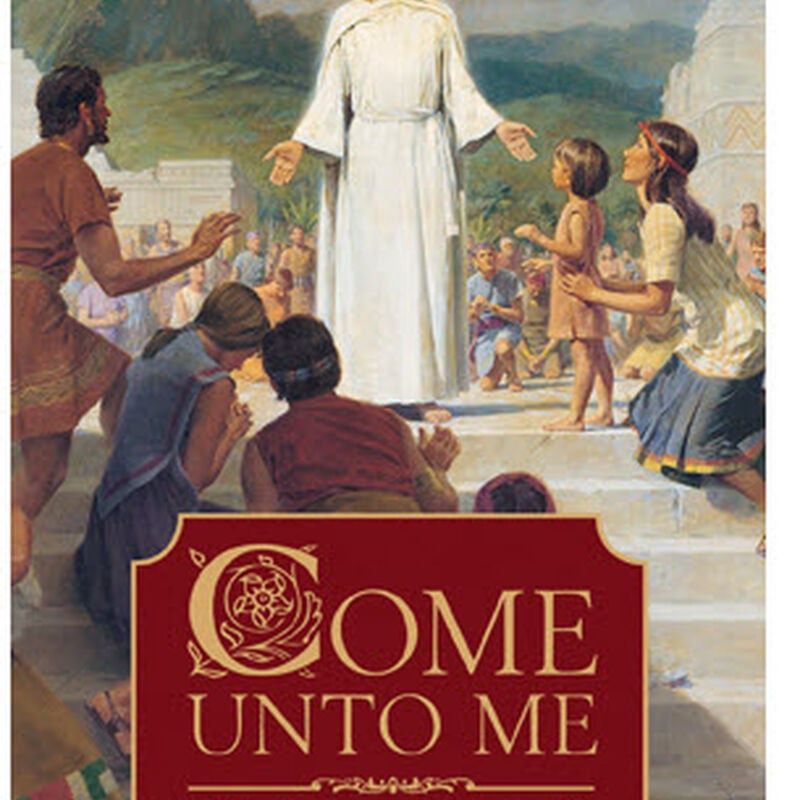 Come Unto Me: Daily Scriptures &amp; Quotes from the Book of Mormon