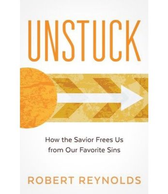 Unstuck - How the Savior Frees us from Our Favorite Sins.