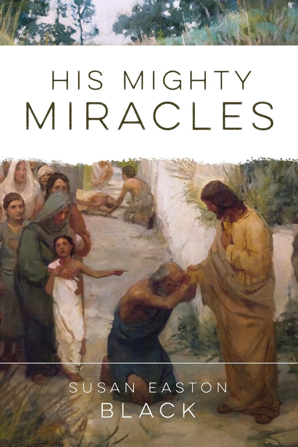 His Mighty Miracles by Susan Easton Black.