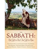 The Sabbath: His Gift to Us, Our Gift to Him, Various Authors