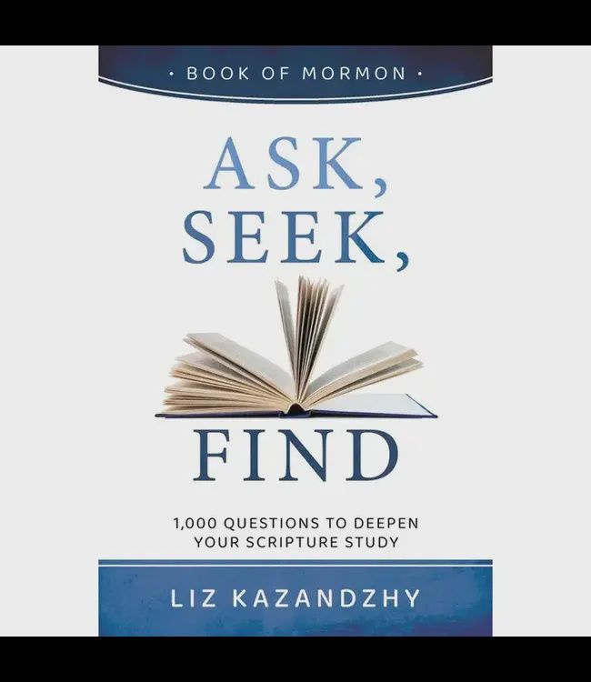 Ask, Seek, Find. 1,000 Questions to Deepen your Scripture StudyLiz Kazandzhy