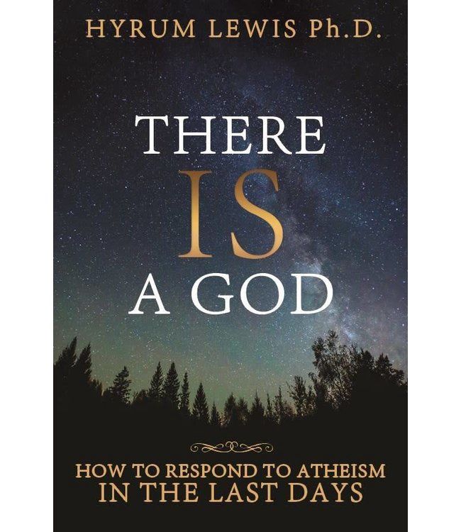There is a God: How to Respond to Atheism in the Last Days