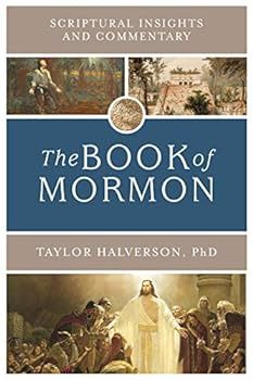 Scriptural insights and commentary - The Book of Mormon Taylor Halverson PhD