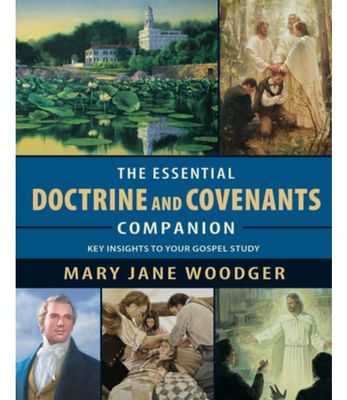 Essential Doctrine and Covenants Companion: Key Insights to your Gospel Study, Mary Jane Woodger