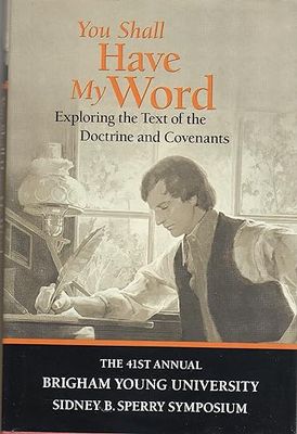 You Shall Have My Word: Exploring the text of the Doctrine and Covenants