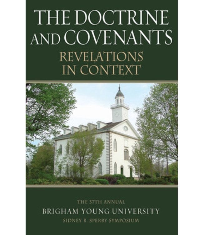 The Doctrine and Covenants Revelations in Context.