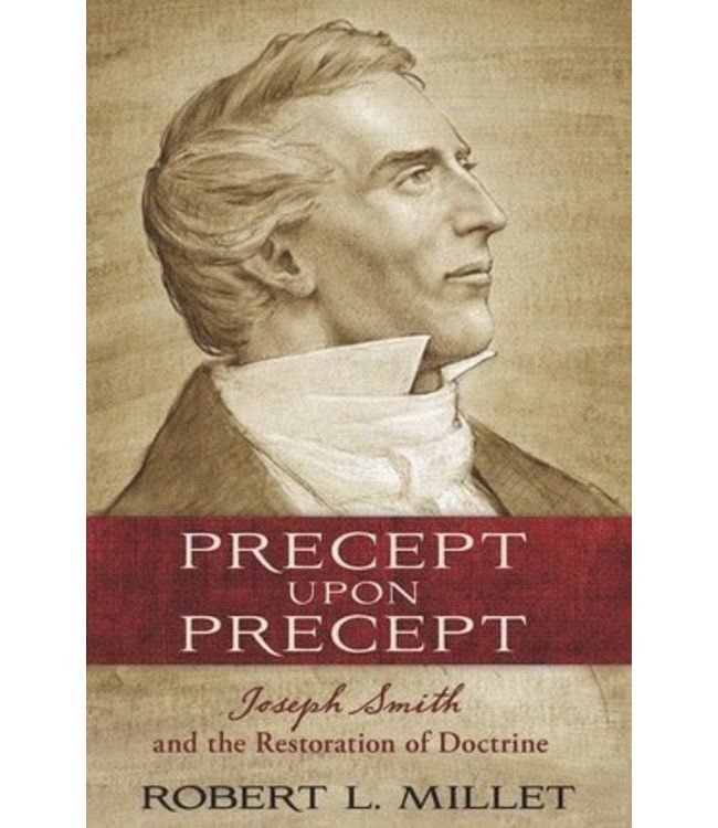 Precept Upon Precept: Joseph Smith and the Restoration of Doctrine, Millet