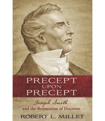 Precept Upon Precept: Joseph Smith and the Restoration of Doctrine, Millet