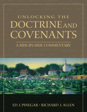 Unlocking the Doctrine and Covenants: A Side-By-Side Commentary, Ed J. Pinegar and Richard J. Allen