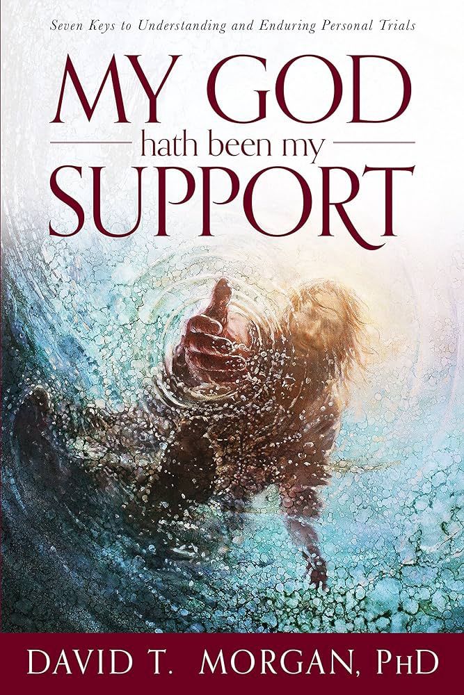 My God Hath Been My Support, David T. Morgan, PHD