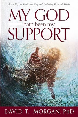 My God Hath Been My Support, David T. Morgan, PHD