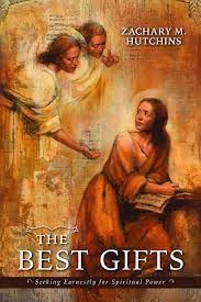 The Best Gifts: Seeking Earnestly for Spiritual Power