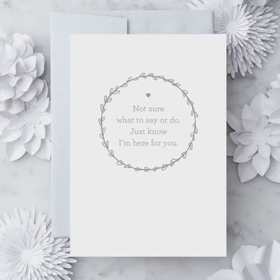 Sympathy Card - Not Sure What To Say or Do.