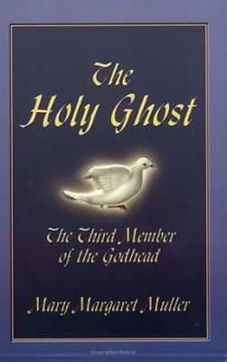 The holy ghost Third member of the Godhead
