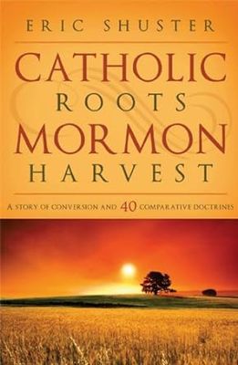 Catholic roots, Mormon harvest
