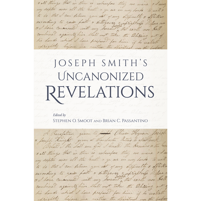 Joseph Smith’s Uncanonized Revelations