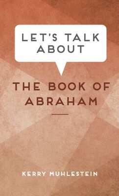 Let&#39;s Talk about the Book of Abraham