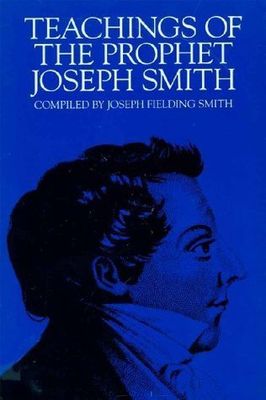 Teachings of the Prophet Joseph Smith, compiled by Joseph Fielding Smith