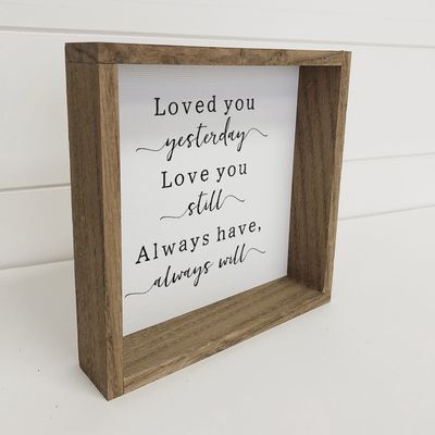 Loved You Yesterday Sign