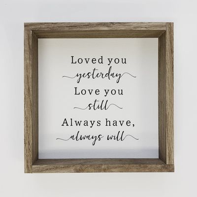 Loved You Yesterday Sign