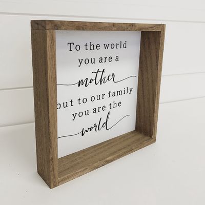 To the World You're A Mother Sign