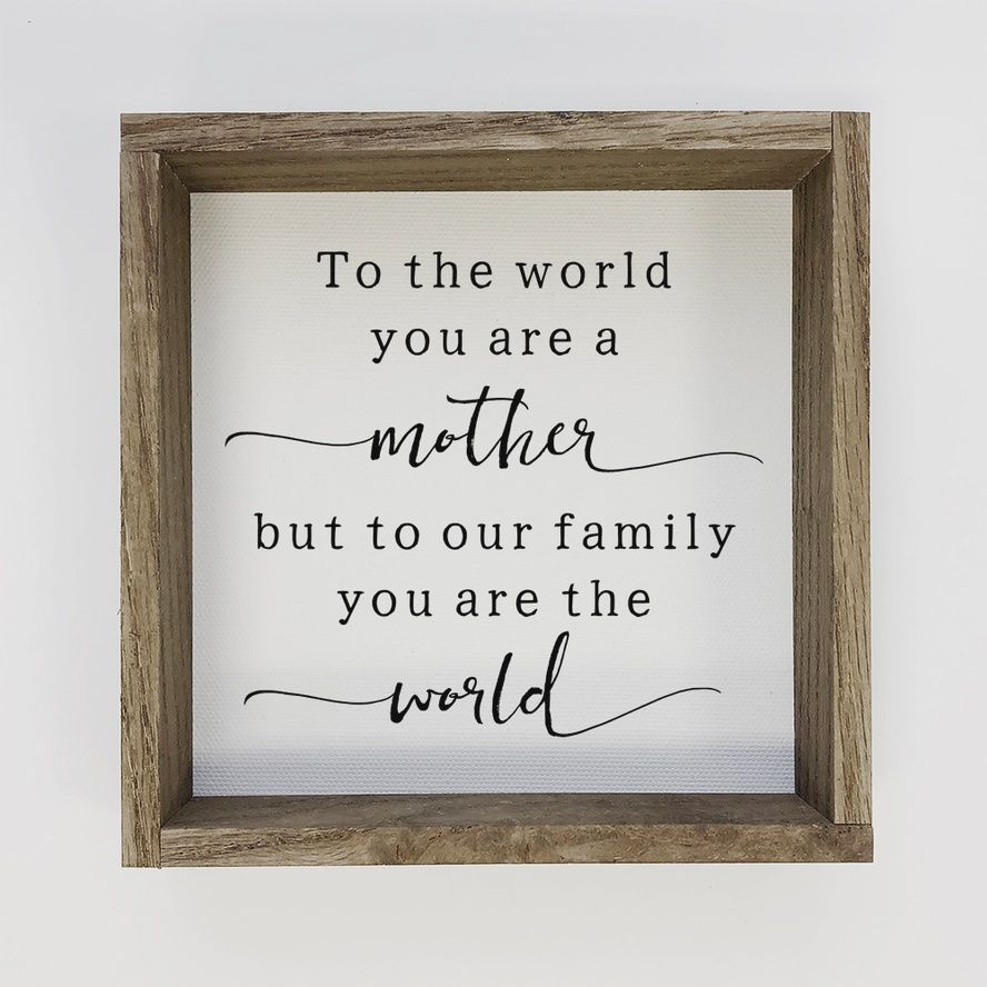 To the World You&#39;re A Mother Sign