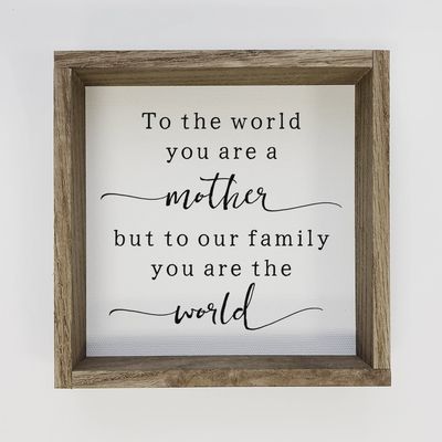 To the World You&#39;re A Mother Sign