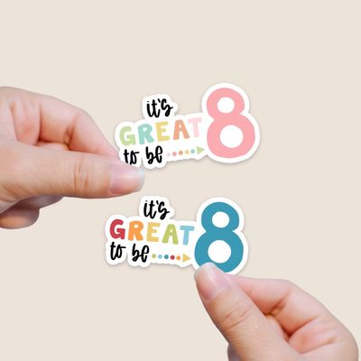 It&#39;s Great To Be 8 Vinyl Sticker