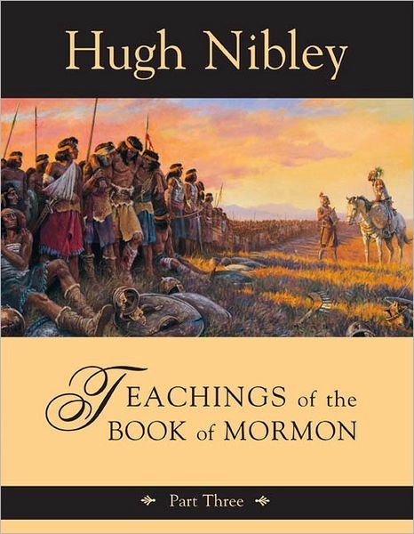Teachings of the Book of Mormon Part 3, Hugh Nibley: Join Dr. Nibley in the study of Alma 45 - 3 Nephi 20 (DVD)