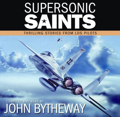 Supersonic Saints: Thrilling Stories from LDS Pilots, Compilation; introduction by Bytheway (CD)