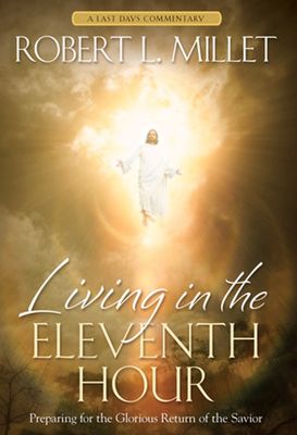 Living in the Eleventh Hour, Robert L. Millet (CD)